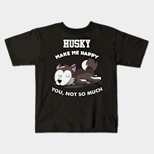 Husky makes me happy you, not so much Kids T-Shirt